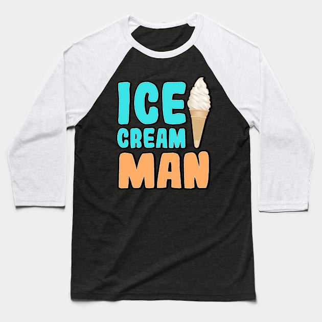 Ice Cream Man Baseball T-Shirt by Flippin' Sweet Gear